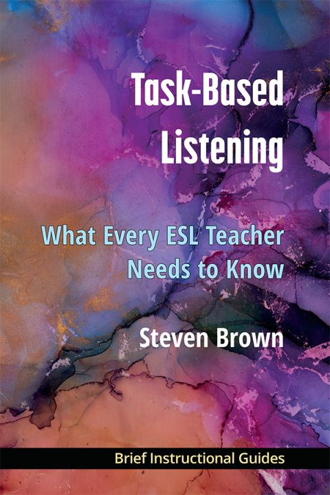 Task-Based Listening: What Every ESL Teacher Needs to Know