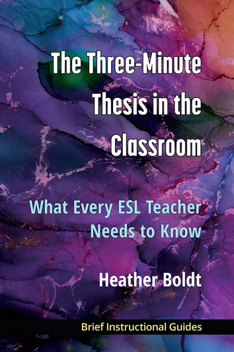 Cover image for book The Three Minute Thesis in the Classroom: What Every ESL Teacher Needs to Know