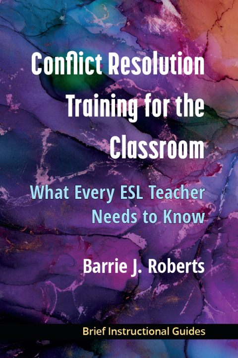 Cover image for book Conflict Resolution Training for the Classroom: What Every ESL Teacher Needs to Know