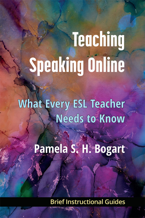 Cover image for book Teaching Speaking Online: What Every ESL Teacher Needs to Know