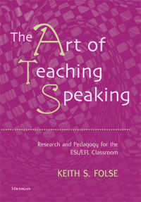Cover image: The Art of Teaching Speaking: Research and Pedagogy for the ESL/EFL Classroom 1st edition 9780472031658
