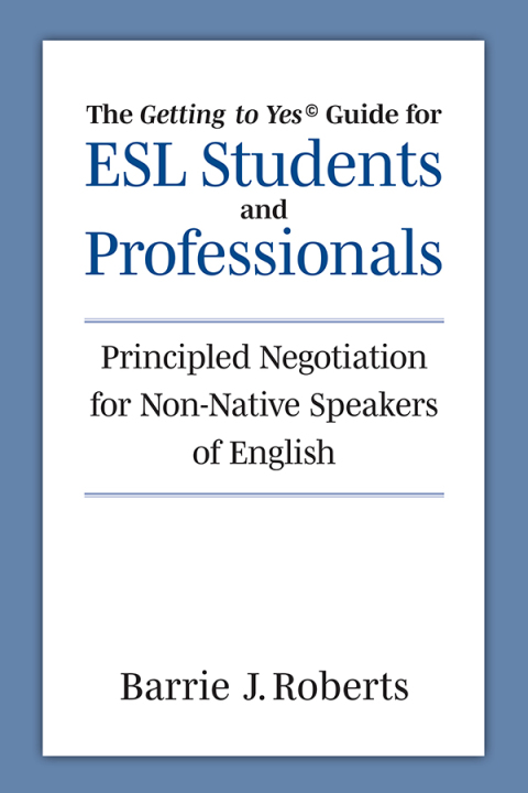 Cover image for book The "Getting to Yes" Guide for ESL Students and Professionals