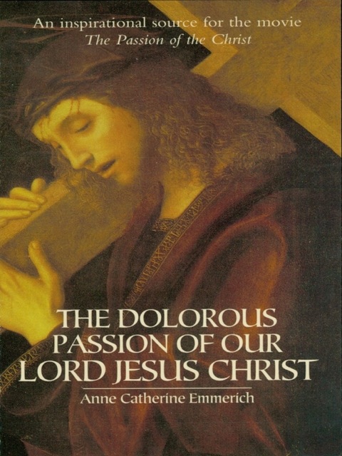Cover image for book The Dolorous Passion of Our Lord Jesus Christ