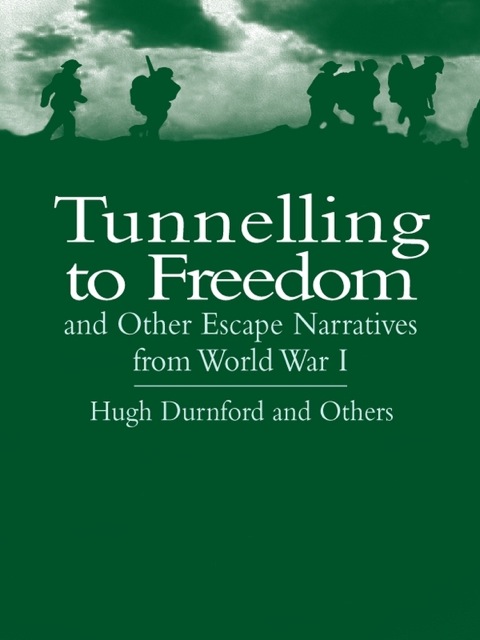 Cover image for book Tunnelling to Freedom and Other Escape Narratives from World War I