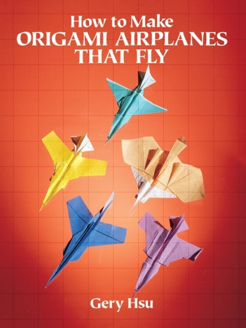 Cover image for book How to Make Origami Airplanes That Fly