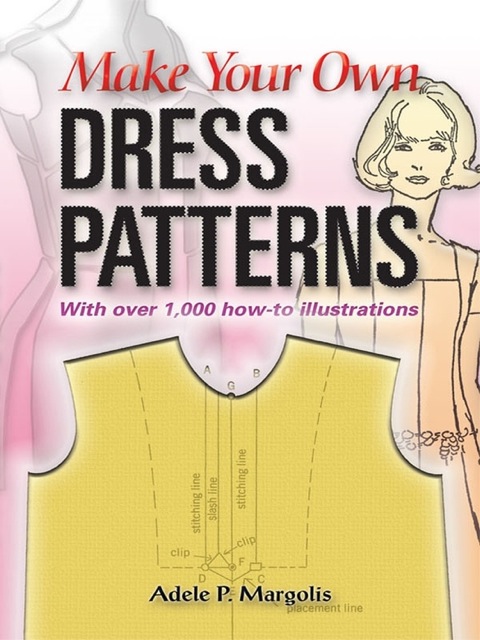 Cover image for book Make Your Own Dress Patterns: With over 1,000 how-to illustrations