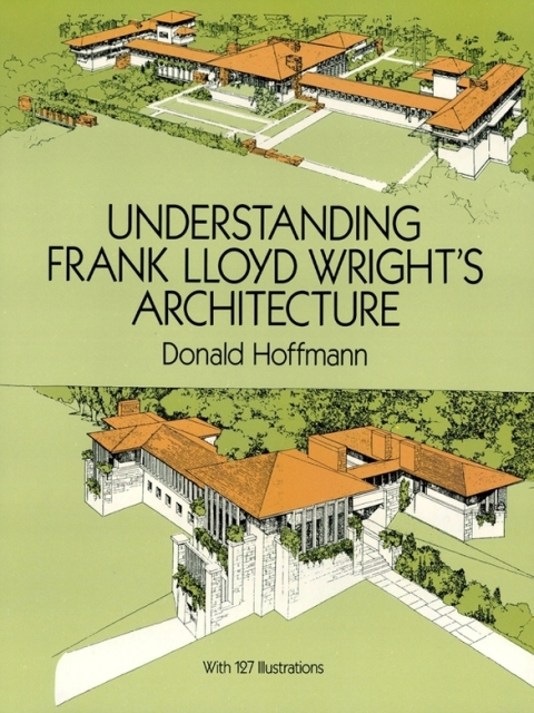 Cover image for book Understanding Frank Lloyd Wright's Architecture