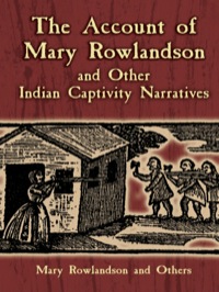 صورة الغلاف: The Account of Mary Rowlandson and Other Indian Captivity Narratives 9780486445205