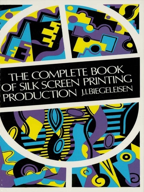 Cover image for book The Complete Book of Silk Screen Printing Production