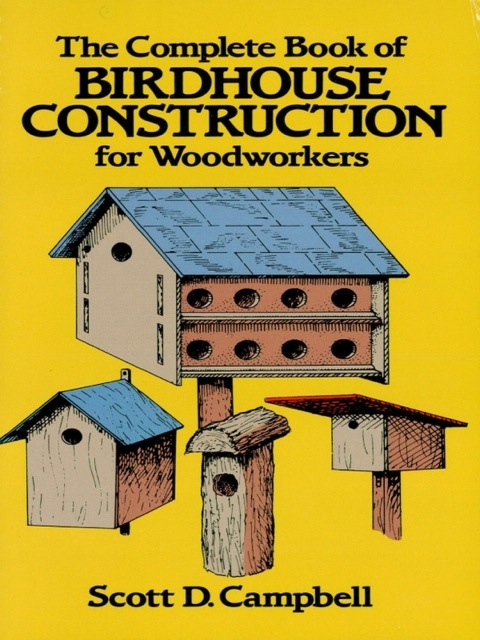 Cover image for book The Complete Book of Birdhouse Construction for Woodworkers