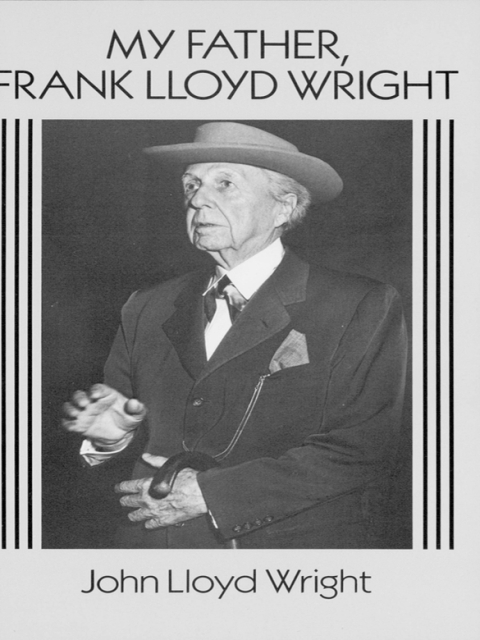 Cover image for book My Father, Frank Lloyd Wright