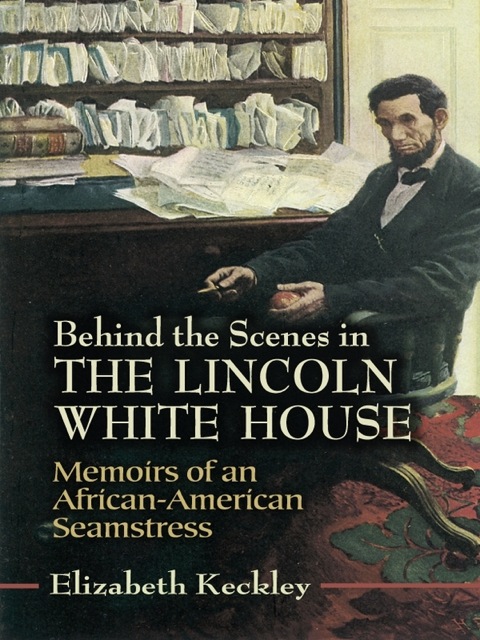Cover image for book Behind the Scenes in the Lincoln White House