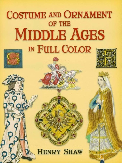 Cover image for book Costume and Ornament of the Middle Ages in Full Color