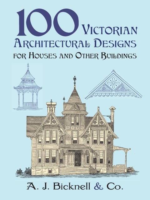 Cover image for book 100 Victorian Architectural Designs for Houses and Other Buildings