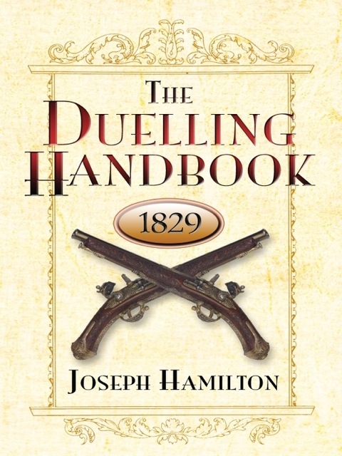 Cover image for book The Duelling Handbook, 1829