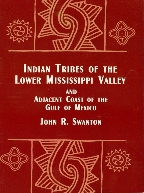 Cover image for book Indian Tribes of the Lower Mississippi Valley and Adjacent Coast of the Gulf of