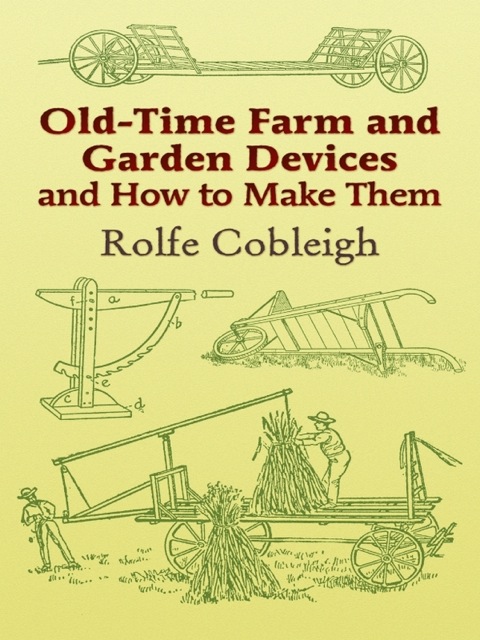 Cover image for book Old-Time Farm and Garden Devices and How to Make Them