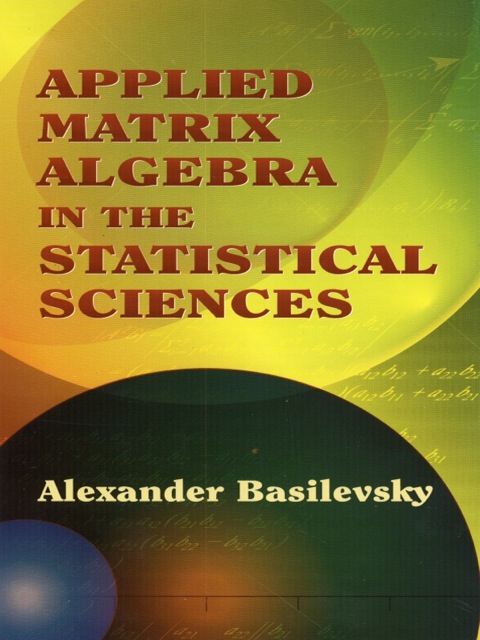 Cover image for book Applied Matrix Algebra in the Statistical Sciences