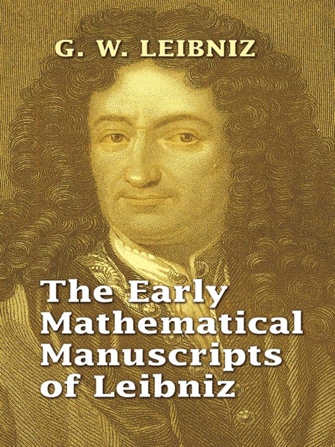Cover image for book The Early Mathematical Manuscripts of Leibniz