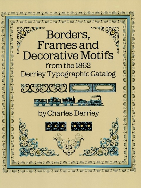 Cover image for book Borders, Frames and Decorative Motifs from the 1862 Derriey Typographic Catalog