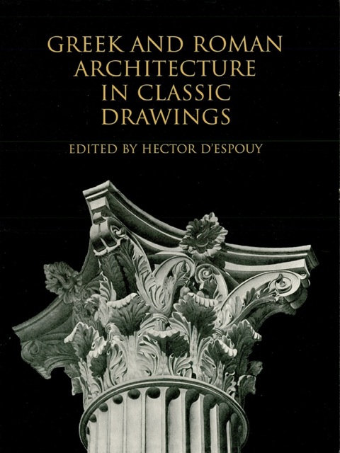 Cover image for book Greek and Roman Architecture in Classic Drawings
