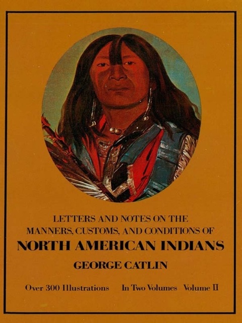 Cover image for book Manners, Customs, and Conditions of the North American Indians, Volume II
