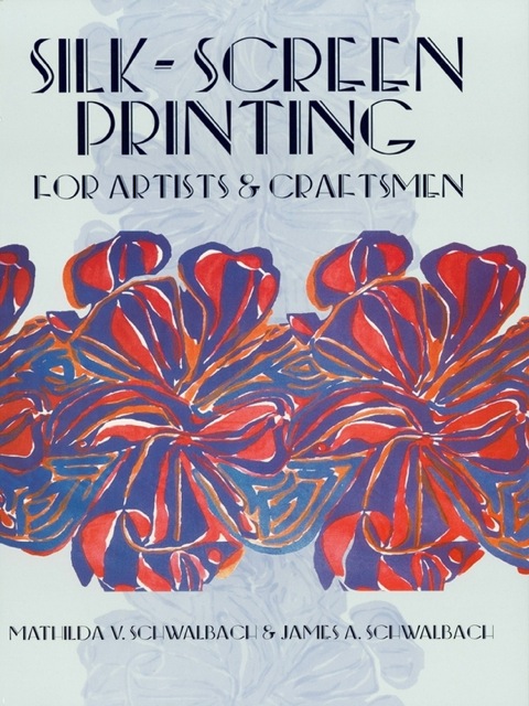 Cover image for book Silk-Screen Printing for Artists and Craftsmen