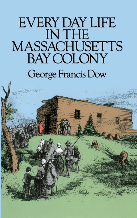 Cover image for book Every Day Life in the Massachusetts Bay Colony