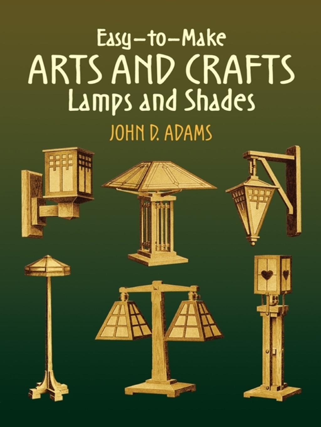 Easy-to-Make Arts and Crafts Lamps and Shades (eBook) - John D. Adams,