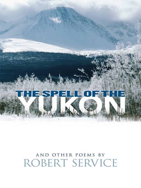 Cover image for book The Spell of the Yukon and Other Poems