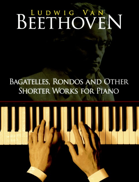 Cover image for book Bagatelles, Rondos and Other Shorter Works for Piano