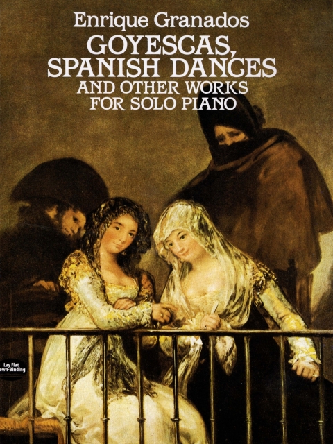 Cover image for book Goyescas, Spanish Dances and Other Works for Solo Piano