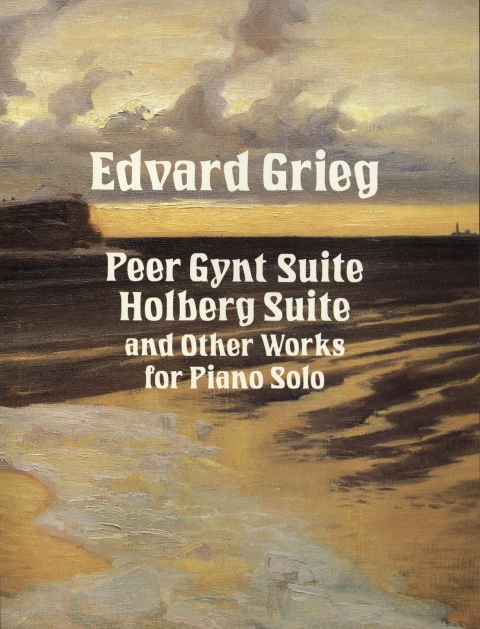 Cover image for book Peer Gynt Suite, Holberg Suite, and Other Works for Piano Solo
