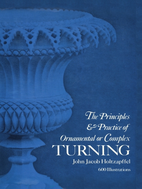 Cover image for book Principles & Practice of Ornamental or Complex Turning