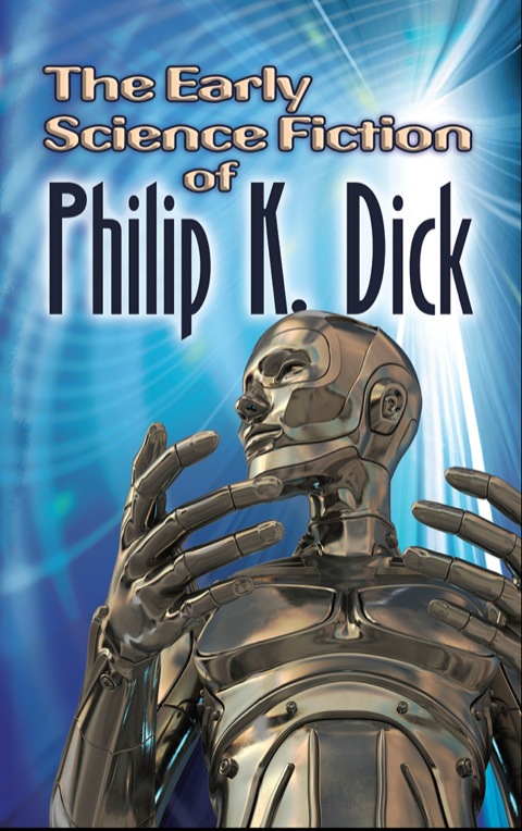 Cover image for book The Early Science Fiction of Philip K. Dick