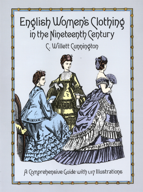 Cover image for book English Women's Clothing in the Nineteenth Century