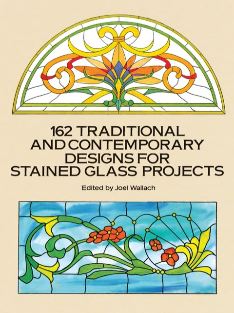 Cover image for book 162 Traditional and Contemporary Designs for Stained Glass Projects