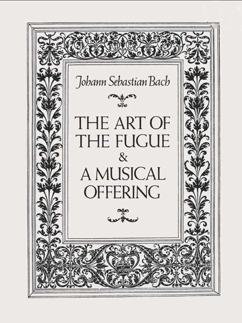 Cover image for book The Art of the Fugue and A Musical Offering