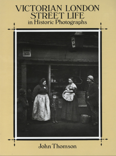 Cover image for book Victorian London Street Life in Historic Photographs