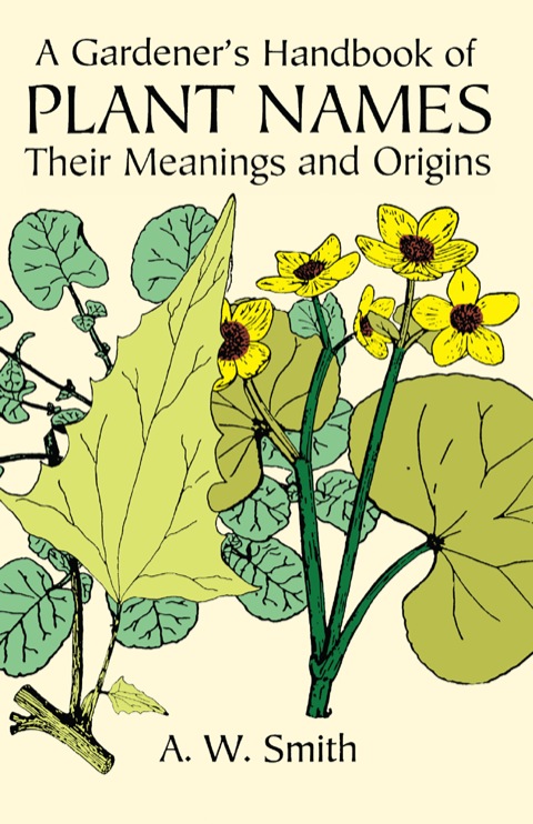 Cover image for book A Gardener's Handbook of Plant Names