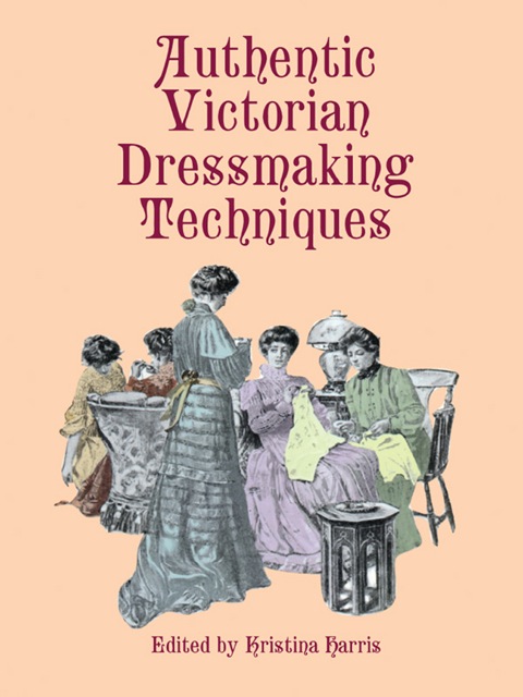 Cover image for book Authentic Victorian Dressmaking Techniques