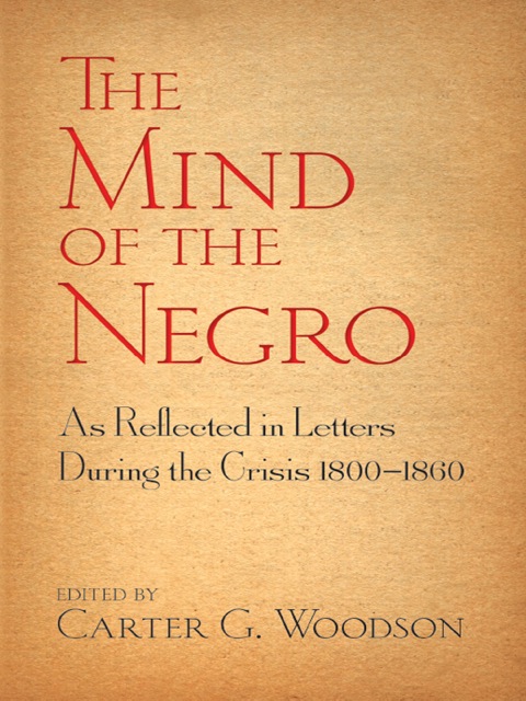 Cover image for book The Mind of the Negro As Reflected in Letters During the Crisis 1800-1860