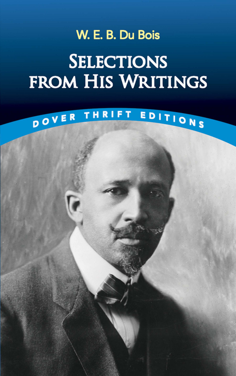 Cover image for book W. E. B. Du Bois: Selections from His Writings