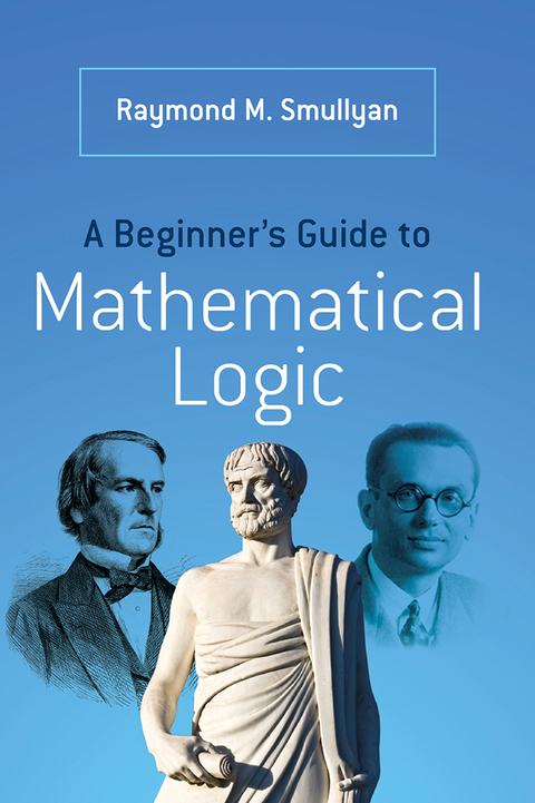 Cover image for book A Beginner's Guide to Mathematical Logic