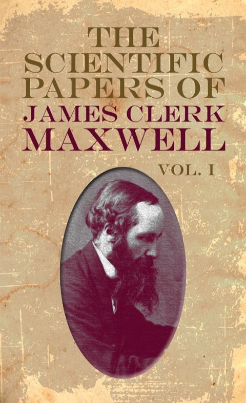 Cover image for book The Scientific Papers of James Clerk Maxwell, Vol. I