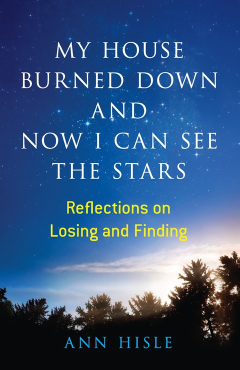 Cover image for book My House Burned Down and Now I Can See the Stars