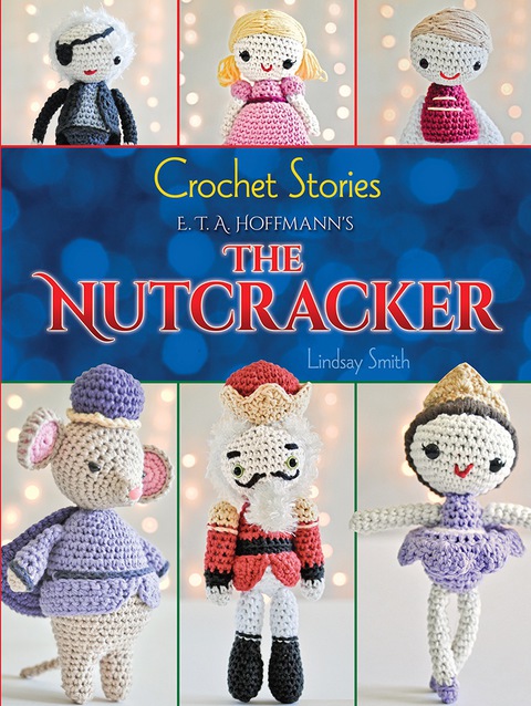 Cover image for book Crochet Stories: E. T. A. Hoffmann's The Nutcracker