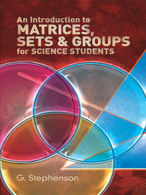 Cover image for book An Introduction to Matrices, Sets and Groups for Science Students