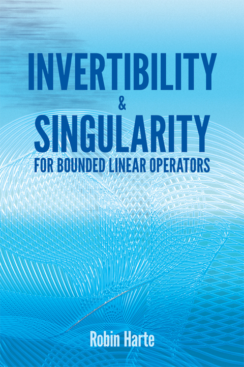 Cover image for book Invertibility and Singularity for Bounded Linear Operators