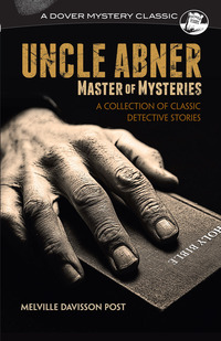 Cover image: Uncle Abner, Master of Mysteries 9780486817446